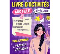 Livre D'activités Ado Fille 11-15 ans: Cahier de Jeux de Logique, Devinettes et Énigmes, Quiz, Mots Mêlés, Coloriages..., Avec Solutions | Idée Cadeau ... Parfait Pour Des Journées Fun et Sans Ennui.