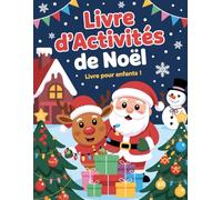 Livre d'activités de Noël pour enfants: Livre d’activités de Noël pour enfants de 4 à 8 ans - Coloriages, labyrinthes, jeux de mots et puzzles amusants pour les fêtes