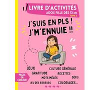 Livre d'activités pour Ados Fille dès 12 ans - Tome 2: J'suis en PLS ! J'm'ennuie !! Pages de jeux en couleur avec : défis, culture générale, jeux des ... mots mêlés, recettes, gratitude...