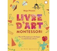 Livre d'art Montessori - Plus de 50 projets pour développer la créativité des enfants !