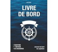 LIVRE DE BORD pour capitaine de bateau - Maritime, 1 moteur et voilier, 80 croisières de plaisance - Conforme à la division 240: Journal de bord avec ... de la maintenance et données météorologiques