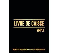 LIVRE DE CAISSE: Cahier simple de comptabilité. Carnet de tenue de compte journalier. Registre des Recettes et des Achats ( Dépenses) pour ... Journal de caisse perpetuel particulier