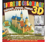 Livre de Coloriage 3D : Châteaux, Statues, Temples: Les plus grandes constructions du monde à colorier - Des châteaux de contes de fées aux merveilles ... pour les enfants créatifs dès 8 ans