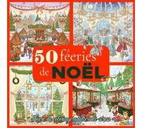 Livre de coloriage adulte anti-stress: Un voyage à travers 50 féeries de Noël magiques et apaisantes