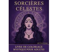 Livre de Coloriage adultes "40 Sorcières Célestes": Tome 1 de la collection Filles de la Lune & de la Fumée