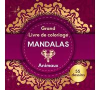 Livre de coloriage adultes et adolescents - 55 MANDALAS anti stress - ANIMAUX: Mandalas centrés et harmonieux permettant un retour au calme intérieur- ... - Impression page recto uniquement.