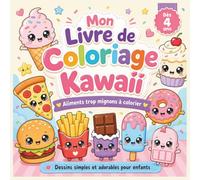 Livre de Coloriage Aliments & Boissons Mignons pour Enfants de 4 à 8 Ans : 30 Dessins Simples et Amusants aux Traits Épais: Livre de coloriage kawaii ... - Dessins faciles pour filles et garçons
