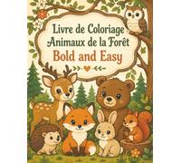 Livre de Coloriage Animaux de la Forêt Bold and Easy: 50 illustrations simples de faune sauvage pour enfants et adultes, détente créative aux traits épais