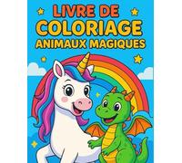 Livre de Coloriage Animaux Magiques: Un joli livre de coloriage sur le monde magique des animaux, parfait pour les enfants de 3 à 7 ans, pour ... et laisser libre cours à leur imagination !