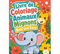 Livre de Coloriage Animaux Mignons Bold and Easy: Cahier ludique grand format pour maternelle, détente sans écran et développement de la motricité fine
