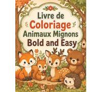 Livre de Coloriage Animaux Mignons Bold and Easy: Premiers dessins à remplir pour tout-petits, formes simples et grandes zones pour apprendre sans dépasser