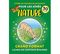 Livre de coloriage apaisant pour les aînés - Nature | 50 illustrations, en gros caractères, avec des lignes de contour épaisses: Illustrations faciles ... d'Alzheimer, ou ayant une vision réduite
