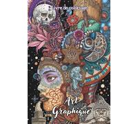 Livre de coloriage Art Graphique: 50 designs détaillés, art psychédélique, portraits, textures, motifs organiques, style hypnotique et trompe-l’œil. ... fêtes adultes et ados. (Sirius Grafik'art)