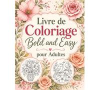 Livre de Coloriage Bold and Easy pour Adultes: Pages simples et élégantes avec fleurs, coins cosy, objets décoratifs et nature apaisante