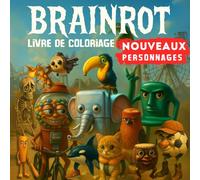 Livre de coloriage Brainrot: Cahier de Coloriage des Principaux Personnages Brainrot Italiens, entre Art Étrange et Humour Complètement Absurde (Italian Brainrot)