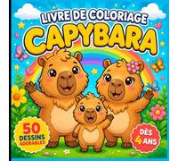 Livre de coloriage Capybara: 50 dessins adorables à colorier pour les enfants dès 4 ans | Animaux mignons, aventures amusantes et moments créatifs