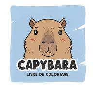 Livre de Coloriage Capybara: Illustrations Uniques Sur Des Pages Individuelles - Parfait Pour Encadrer Ou Offrir En Cadeau