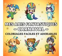 Livre de Coloriage Carnaval pour Enfants 5 Ans et Plus (Mes Amis Fantastiques): 50 pages de costumes joyeux à colorier : clowns, reines, fées, masques et tenues de parade