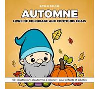 Livre de coloriage chaleureux d’automne : 50+ illustrations aux contours épais - pour enfants et adultes - parfait pour se détendre