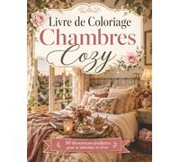 Livre de Coloriage Chambres Cozy: Dessins de chambres douillettes, fleurs, bougies, plaids et décors zen pour se relaxer en coloriant
