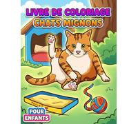 Livre de coloriage Chats Mignons: Collection De 50+ Motifs Doux Et Ludiques Pour Enfants Et Adolescents - Parfait Pour La Créativité