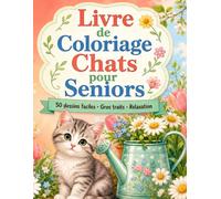 Livre de Coloriage Chats pour Seniors: Moments apaisants avec petits compagnons moustachus, motifs accessibles