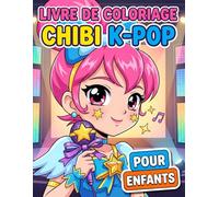 Livre de coloriage Chibi K-Pop: Plus De 60 Belles Illustrations Amusantes Pour Enfants De 6 À 12 Ans Et Adolescents - Parfait Pour La Détente