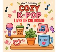Livre de coloriage Cozy K-Pop: 60 dessins uniques pour les fans de K-pop, un livre de coloriage audacieux et facile pour enfants, adolescents et adultes - Idée cadeau parfaite
