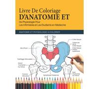 Livre de Coloriage d'Anatomie et de Physiologie Pour les Infirmières et les étudiants en Médecine | Anatomie et Physiologie a Colorier: Maîtriser ... du corps humain par coloration et étiquetage