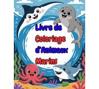 Livre de Coloriage d'animaux Marins: 40 Dessins Amusants et Faciles pour les Enfants de 4 à 8 ans - Cahier d'Activités Idéal pour Garçons et Filles