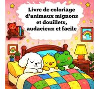 Livre de coloriage d'animaux mignons et douillets, audacieux et facile: Un voyage de coloriage douillet avec des amis à quatre pattes