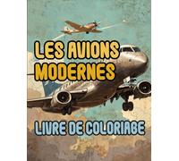 Livre De Coloriage D'avions Modernes: Pages A Colorier D'avions De Ligne Aéronef Militaire Jet De Chasse Aéroport Pilote Transport Aéronautique ... | Enfant Adulte Ado Senior (Les Avions)