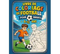 Livre de Coloriage de Football pour Enfants 6-12 ans: 50 scènes de match, joueurs, buts, stades et trophées à colorier | Activité créative et ludique pour enfants fans de football