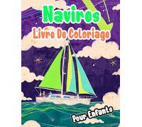 Livre De Coloriage De Navires Pour Enfants: Pages A Colorier De Vaisseaux Civils Militaires Anciens Et Modernes Voilier Paquebot Galion Marine Frégate ... Relaxation | Petit Garçon Fille (Les Navires)