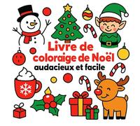 Livre de coloriage de Noël audacieux et facile: Dessins de Noël Simples à Gros Traits - Père Noël, Sapins et Bonhommes de Neige pour Enfants, ... Joy - Adult Coloring Books for Every)