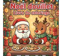 Livre de Coloriage de Noël Douillet: 42 dessins hivernaux et festifs pour adultes et enfants | Moments de détente et de créativité