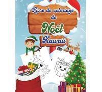 Livre de coloriage de Noël Kawaii: Illustrations hivernales pour filles et garçons