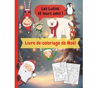 Livre de coloriage de Noël: Les Lutins et leurs amis !: Colorie les amusants lutins du Père Noël - Activités pour les enfants