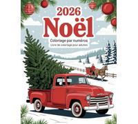 Livre de coloriage de Noël par numéros pour adultes: Livre de coloriage par numéros pour adultes avec motifs de Noël relaxants - sapins, flocons, ... scènes hivernales pour détente et créativité