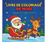Livre de coloriage de Noël pour les tout-petits: 50 dessins adorables et faciles à colorier pour enfants de 2 à 4 ans