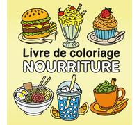 Livre de Coloriage de Nourriture: Dessins Simples aux Contours Épais (Pièces Montées, Crèmes Glacées, Gâteaux, Cupcakes…) pour Enfants et Adultes