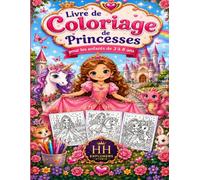 Livre de coloriage de princesses: 50 coloriages magiques avec princesses, licornes, châteaux et adorables compagnons pour les enfants de 3 à 8 ans (Aventures de coloriage HH Explorers)