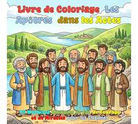 Livre de coloriage des Apôtres dans les Actes des Apôtres: 35 Histoires Bibliques de foi, de Courage et de Miracles pour les Enfants
