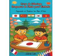 livre de coloriage des drapeaux de l'Asie pour enfants: Apprends et Explore les Pays d'Asie (Livres de coloriage Drapeaux du monde)