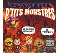 Livre de coloriage des P’tits monstres: 20 histoires effrayantes à colorier pour frissonner et s’amuser à Halloween