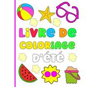 "livre de coloriage d'été pour les enfants de 2 à 8 ans: Célébrez l'été et les journées ensoleillées, l'ambiance amusante de la saison et des ... des glaces et des articles uniques.