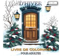 Livre De Coloriage D'hiver Pour Adultes: Dessins originaux pour exprimer son imagination en hiver