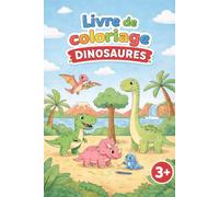 Livre de coloriage dinosaures 3 ans et plus: Grands dessins faciles à colorier - Idéal pour les petits enfants - Parfait pour apprendre en s’amusant