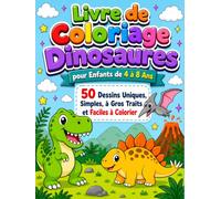Livre de Coloriage Dinosaures: 50 Dessins Uniques, Simples, à Gros Traits et Faciles à Colorier pour Enfants de 4 à 8 Ans