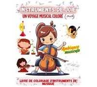 Livre de coloriage d'instruments de musique pour les enfants: Instruments de joie, Un voyage musical coloré (Colored versions: Musical Instruments Coloring Book series - multi languages)